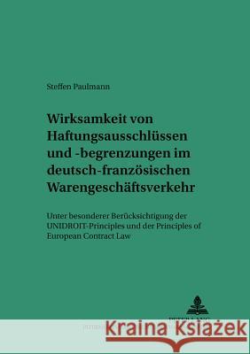 Wirksamkeit Von Haftungsausschluessen Und -Begrenzungen Im Deutsch-Franzoesischen Warengeschaeftsverkehr: Unter Besonderer Beruecksichtigung Der Unidr