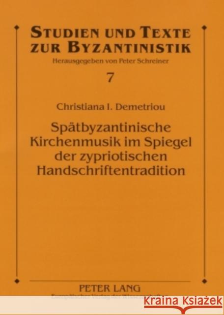 Spaetbyzantinische Kirchenmusik Im Spiegel Der Zypriotischen Handschriftentradition: Studien Zum Machairas Kalophonon Sticherarion A4