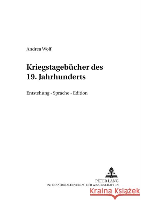 Kriegstagebuecher Des 19. Jahrhunderts: Entstehung - Sprache - Edition