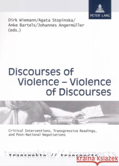 Discourses of Violence - Violence of Discourses: Critical Interventions, Transgressive Readings, and Post-National Negotiations