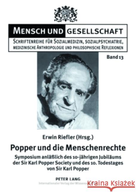 Popper Und Die Menschenrechte: Symposium Anlaeßlich Des 10-Jaehrigen Jubilaeums Der Sir Karl Popper Society Und Des 10. Todestages Von Sir Karl Poppe