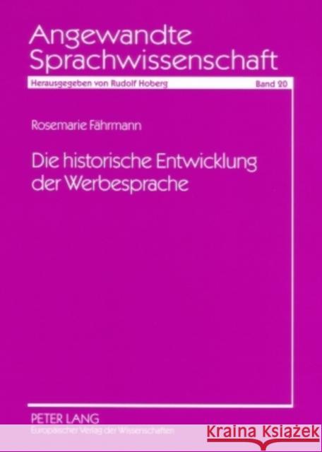 Die Historische Entwicklung Der Werbesprache: Eine Empirische Untersuchung Von Text- Und Bildwerbung Im Zeitraum Vom Ende Des 19. Jahrhunderts Bis Zum