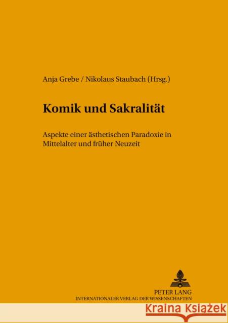 Komik Und Sakralitaet: Aspekte Einer Aesthetischen Paradoxie in Mittelalter Und Frueher Neuzeit