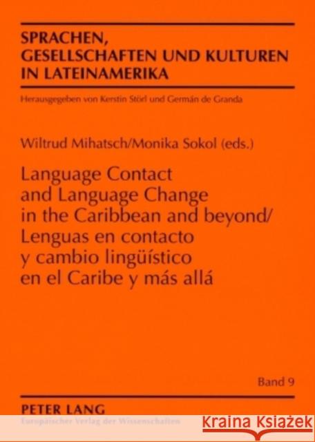 Lenguas En Contacto Y Cambio Lingueístico En El Caribe Y Más Allá- Language Contact and Language Change in the Caribbean and Beyond = Lenguas En Conta