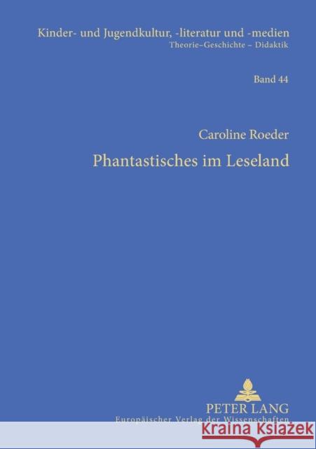 Phantastisches im Leseland; Die Entwicklung phantastischer Kinderliteratur der DDR (einschließlich der SBZ)- Eine gattungsgeschichtliche Analyse