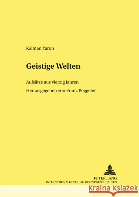 Geistige Welten: Aufsaetze Aus Vierzig Jahren