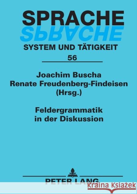 Feldergrammatik in der Diskussion; Funktionaler Grammatikansatz in Sprachbeschreibung und Sprachvermittlung = Feldergrammatik in Der Diskussion