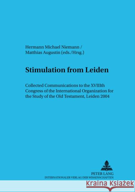 Stimulation from Leiden: Collected Communications to the Xviiith Congress of the International Organization for the Study of the Old Testament,