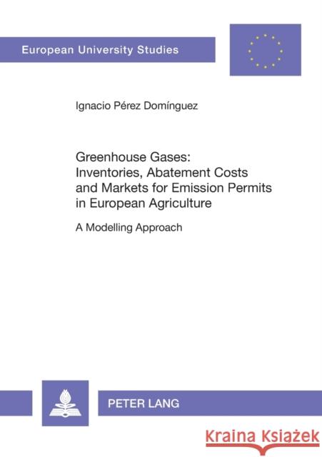 Greenhouse Gases: Inventories, Abatement Costs and Markets for Emission Permits in European Agriculture: A Modelling Approach