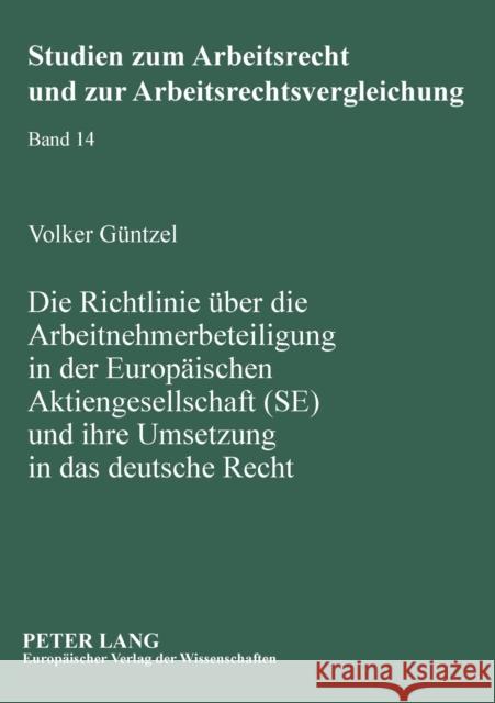 Die Richtlinie über die Arbeitnehmerbeteiligung in der Europäischen Aktiengesellschaft (SE) und ihre Umsetzung in das deutsche Recht