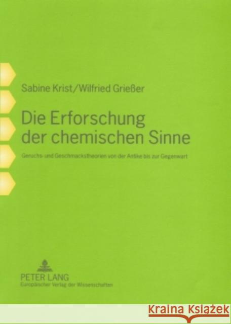 Die Erforschung Der Chemischen Sinne: Geruchs- Und Geschmackstheorien Von Der Antike Bis Zur Gegenwart