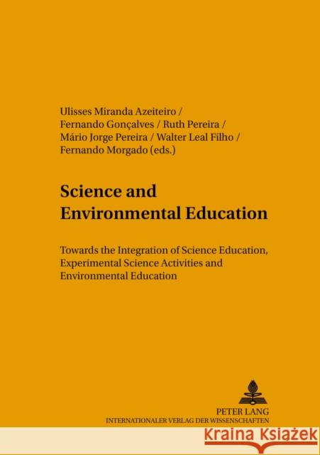 Science and Environmental Education: Towards the Integration of Science Education, Experimental Science Activities and Environmental Education