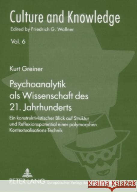 Psychoanalytik ALS Wissenschaft Des 21. Jahrhunderts: Ein Konstruktivistischer Blick Auf Struktur Und Reflexionspotential Einer Polymorphen Kontextual