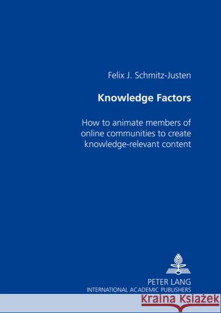 Knowledge Factors: How to Animate Members of Online Communities to Create Knowledge-Relevant Content