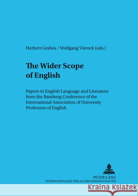 The Wider Scope of English: Papers in English Language and Literature from the Bamberg Conference of the International Association of University P