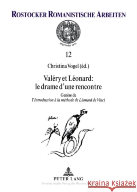 Valéry Et Léonard: Le Drame d'Une Rencontre: Genèse de l'Introduction À La Méthode de Léonard de Vinci