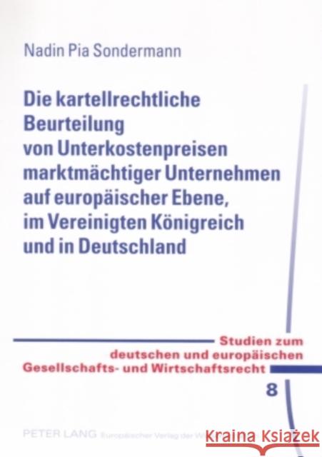 Die Kartellrechtliche Beurteilung Von Unterkostenpreisen Marktmaechtiger Unternehmen Auf Europaeischer Ebene, Im Vereinigten Koenigreich Und in Deutsc