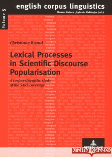 Lexical Processes in Scientific Discourse Popularisation: A Corpus-Linguistic Study of the Sars Coverage