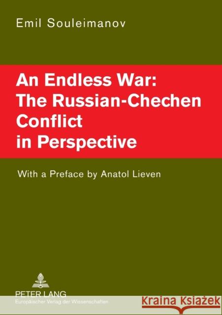 An Endless War: The Russian-Chechen Conflict in Perspective: With a Preface by Anatol Lieven