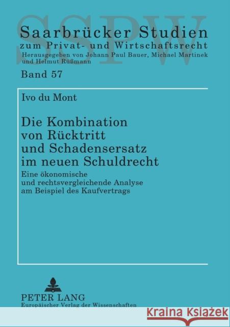 Die Kombination von Rücktritt und Schadensersatz im neuen Schuldrecht; Eine ökonomische und rechtsvergleichende Analyse am Beispiel des Kaufvertrags