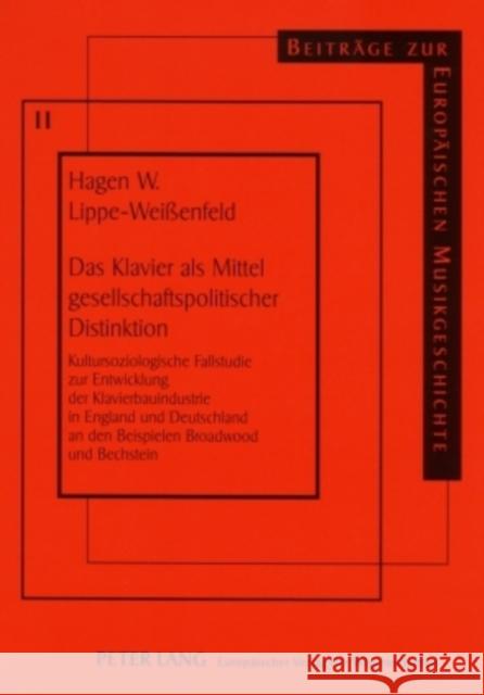 Das Klavier ALS Mittel Gesellschaftspolitischer Distinktion: Kultursoziologische Fallstudie Zur Entwicklung Der Klavierbauindustrie in England Und Deu