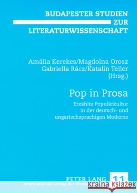Pop in Prosa: Erzaehlte Populaerkultur in Der Deutsch- Und Ungarischsprachigen Moderne
