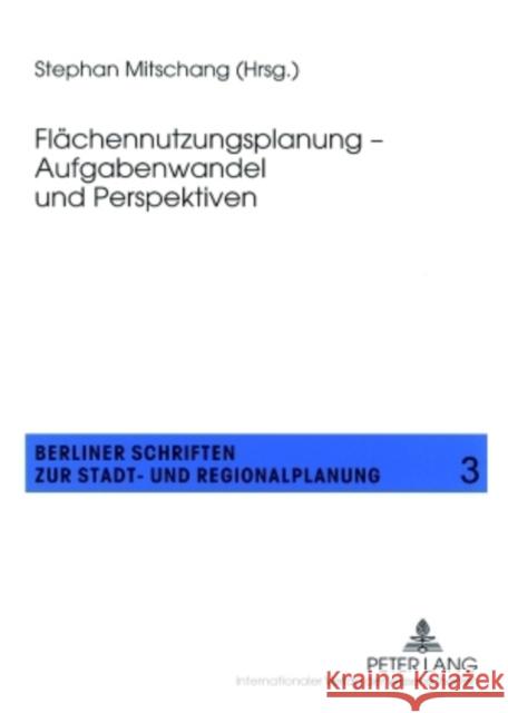 Flaechennutzungsplanung - Aufgabenwandel Und Perspektiven