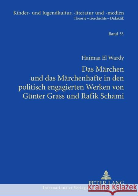 Das Maerchen Und Das Maerchenhafte in Den Politisch Engagierten Werken Von Guenter Grass Und Rafik Schami