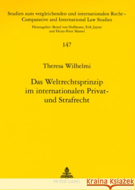 Das Weltrechtsprinzip Im Internationalen Privat- Und Strafrecht: Zugleich Eine Untersuchung Zu Parallelitaeten, Divergenzen Und Interdependenzen Von I