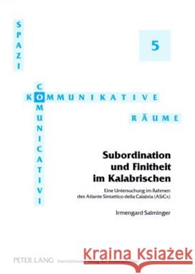 Subordination Und Finitheit Im Kalabrischen: Eine Untersuchung Im Rahmen Des Atlante Sintattico Della Calabria (Asica)