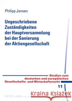 Ungeschriebene Zustaendigkeiten Der Hauptversammlung Bei Der Sanierung Der Aktiengesellschaft