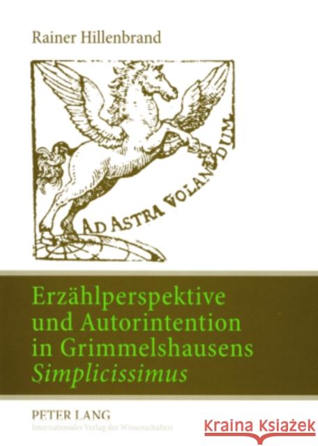 Erzaehlperspektive Und Autorintention in Grimmelshausens «Simplicissimus»: Ein Poetologischer Kommentar