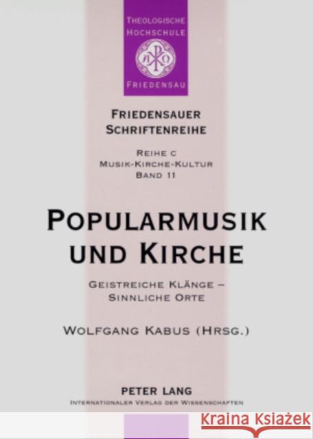 Popularmusik Und Kirche: Geistreiche Klaenge - Sinnliche Orte- Dokumentation Des Vierten Interdisziplinaeren Forums Popularmusik Und Kirche