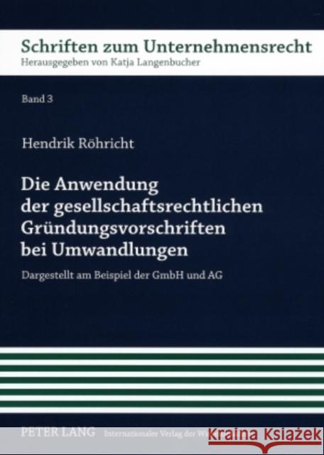 Die Anwendung Der Gesellschaftsrechtlichen Gruendungsvorschriften Bei Umwandlungen: Dargestellt Am Beispiel Der Gmbh Und AG