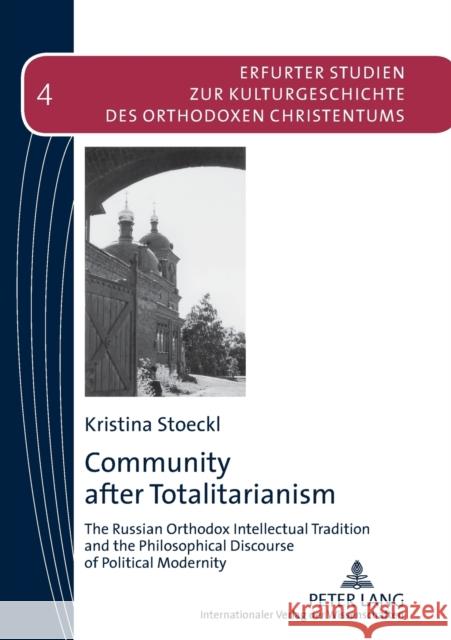 Community After Totalitarianism: The Russian Orthodox Intellectual Tradition and the Philosophical Discourse of Political Modernity