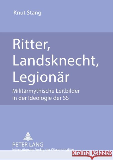 Ritter, Landsknecht, Legionär; Militärmythische Leitbilder in der Ideologie der SS