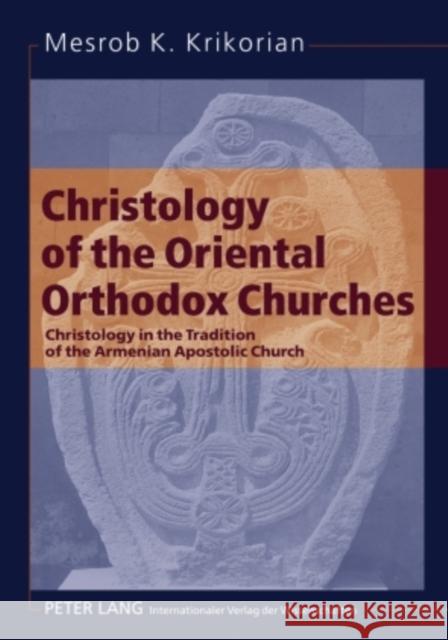 Christology of the Oriental Orthodox Churches: Christology in the Tradition of the Armenian Apostolic Church