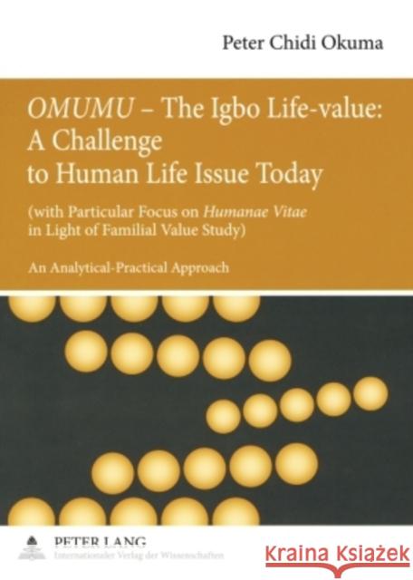 «Omumu» - The Igbo Life-Value: A Challenge to Human Life Issue Today: (With Particular Focus on «Humanae Vitae» in Light of Familial Value Study)- An