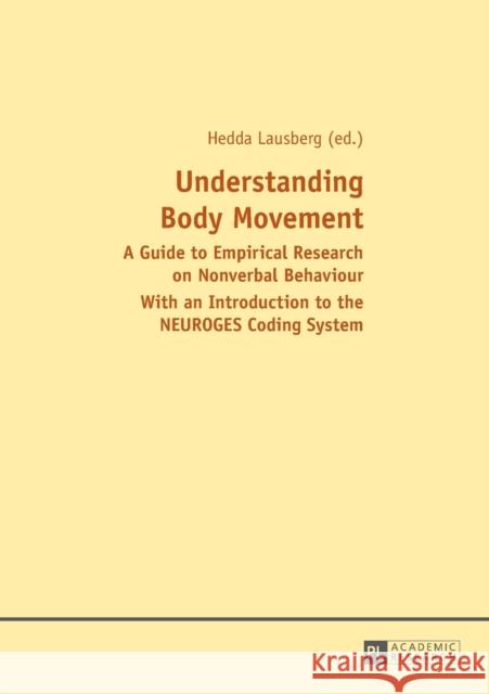 Understanding Body Movement: A Guide to Empirical Research on Nonverbal Behaviour- With an Introduction to the Neuroges Coding System