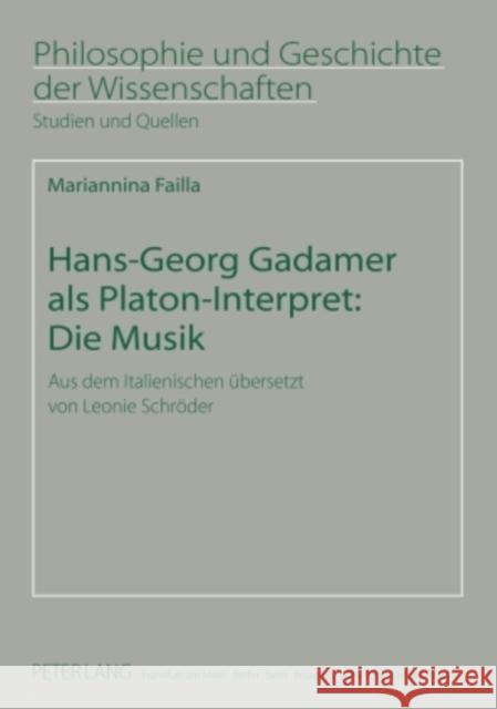 Hans-Georg Gadamer ALS Platon-Interpret: Die Musik: Aus Dem Italienischen Uebersetzt Von Leonie Schroeder