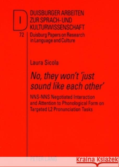 «No, They Won't 'Just Sound Like Each Other'»: Nns-Nns Negotiated Interaction and Attention to Phonological Form on Targeted L2 Pronunciation Tasks