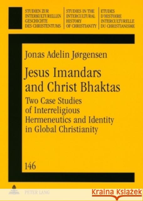 Jesus Imandars and Christ Bhaktas: Two Case Studies of Interreligious Hermeneutics and Identity in Global Christianity