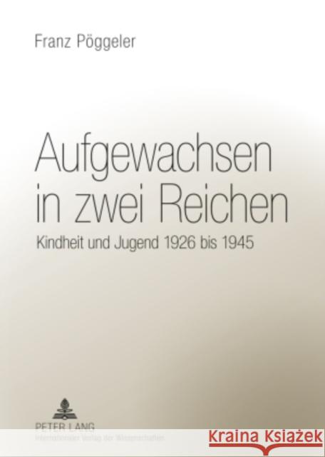 Aufgewachsen in Zwei Reichen: Kindheit Und Jugend 1926 Bis 1945