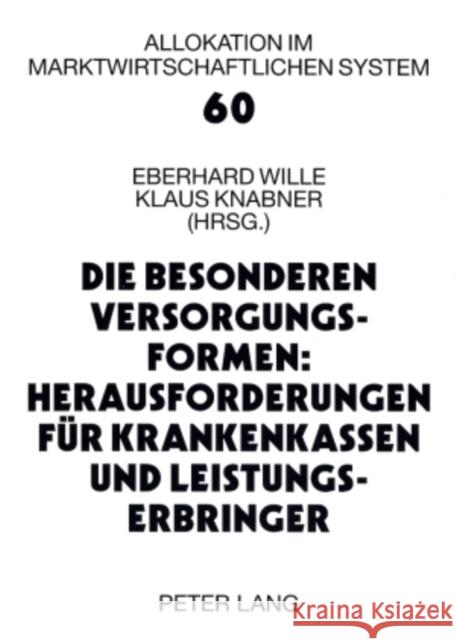 Die Besonderen Versorgungsformen: Herausforderungen Fuer Krankenkassen Und Leistungserbringer: 12. Bad Orber Gespraeche Ueber Kontroverse Themen Im Ge