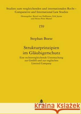 Strukturprinzipien Im Glaeubigerschutz: Eine Rechtsvergleichende Untersuchung Zur Gmbh Und Zur Englischen Limited Company