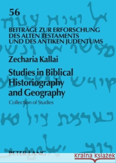 Studies in Biblical Historiography and Geography: Collection of Studies