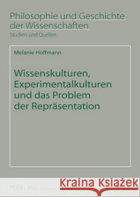 Wissenskulturen, Experimentalkulturen Und Das Problem Der Repraesentation