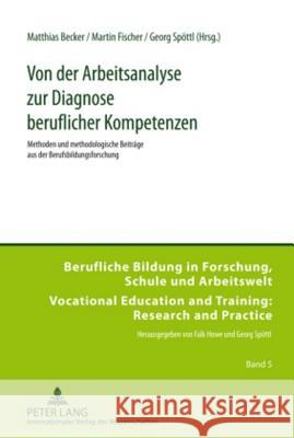 Von Der Arbeitsanalyse Zur Diagnose Beruflicher Kompetenzen: Methoden Und Methodologische Beitraege Aus Der Berufsbildungsforschung