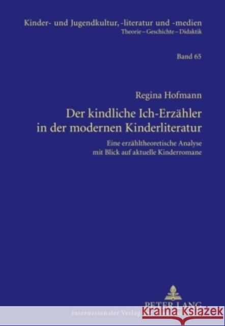 Der Kindliche Ich-Erzaehler in Der Modernen Kinderliteratur: Eine Erzaehltheoretische Analyse Mit Blick Auf Aktuelle Kinderromane