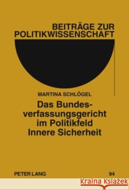 Das Bundesverfassungsgericht Im Politikfeld Innere Sicherheit: Eine Analyse Der Rechtsprechung Von 1983 Bis 2008